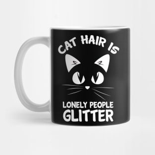 Cat Hair Is Lonely People Glitter Cool Creative Beautiful Animal Design Mug